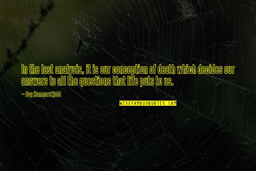 Decides Quotes By Dag Hammarskjold: In the last analysis, it is our conception Decides Quotes By Dag Hammarskjold: In the last analysis, it is our conception