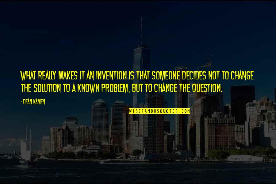 Decides Quotes By Dean Kamen: What really makes it an invention is that Decides Quotes By Dean Kamen: What really makes it an invention is that