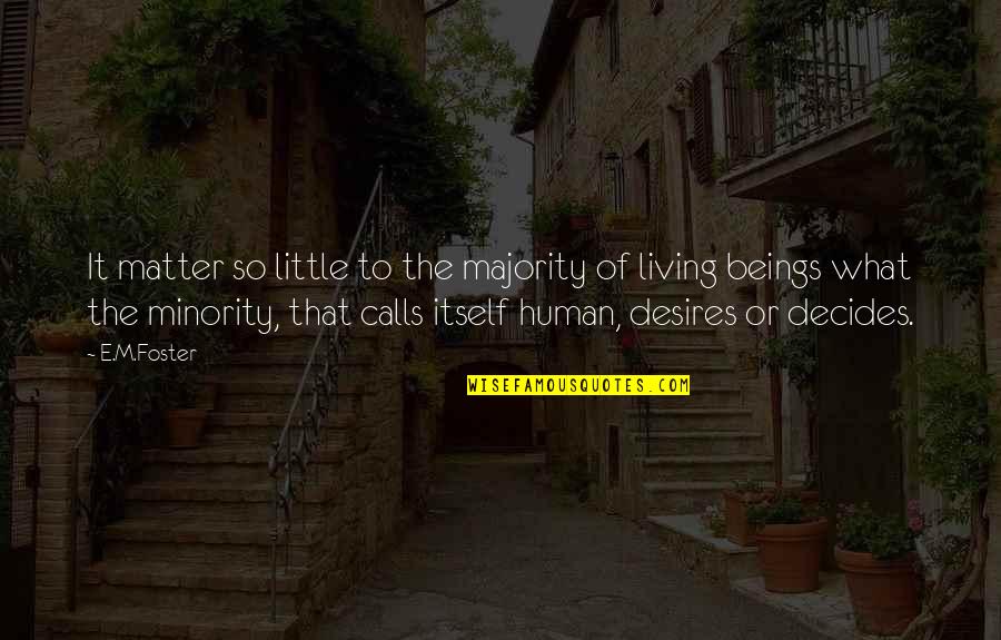 Decides Quotes By E.M.Foster: It matter so little to the majority of