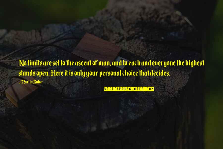 Decides Quotes By Martin Buber: No limits are set to the ascent of Decides Quotes By Martin Buber: No limits are set to the ascent of