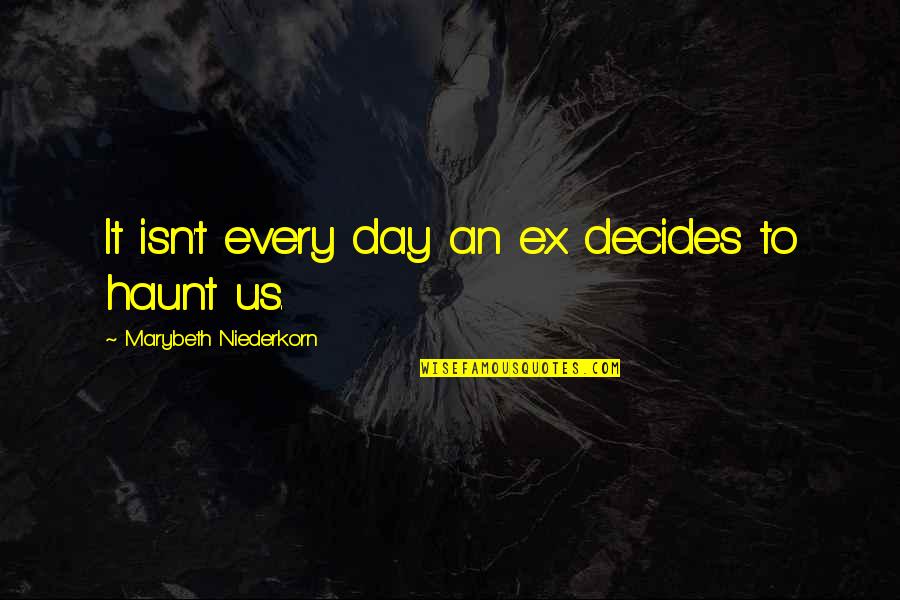 Decides Quotes By Marybeth Niederkorn: It isn't every day an ex decides to