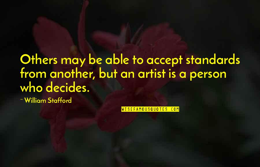 Decides Quotes By William Stafford: Others may be able to accept standards from