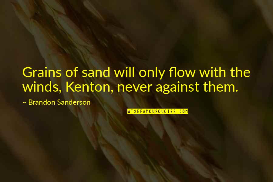 Decididamente Quotes By Brandon Sanderson: Grains of sand will only flow with the