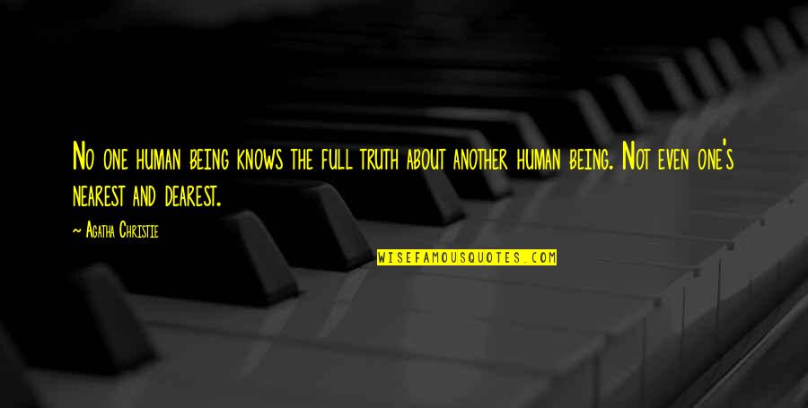 Decidieran Quotes By Agatha Christie: No one human being knows the full truth Decidieran Quotes By Agatha Christie: No one human being knows the full truth