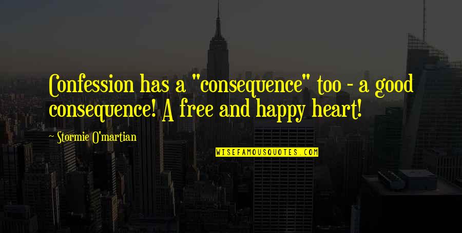 Decidieran Quotes By Stormie O'martian: Confession has a "consequence" too - a good Decidieran Quotes By Stormie O'martian: Confession has a "consequence" too - a good