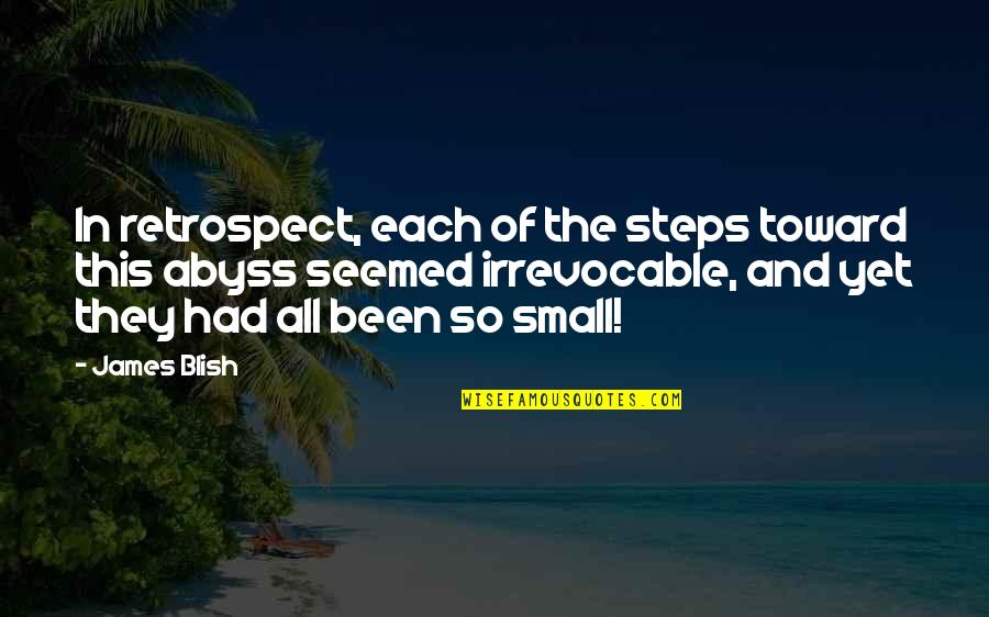 Decidieron Significado Quotes By James Blish: In retrospect, each of the steps toward this