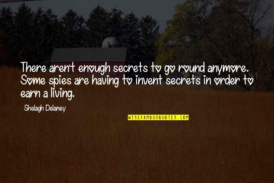 Decidieron Significado Quotes By Shelagh Delaney: There aren't enough secrets to go round anymore.