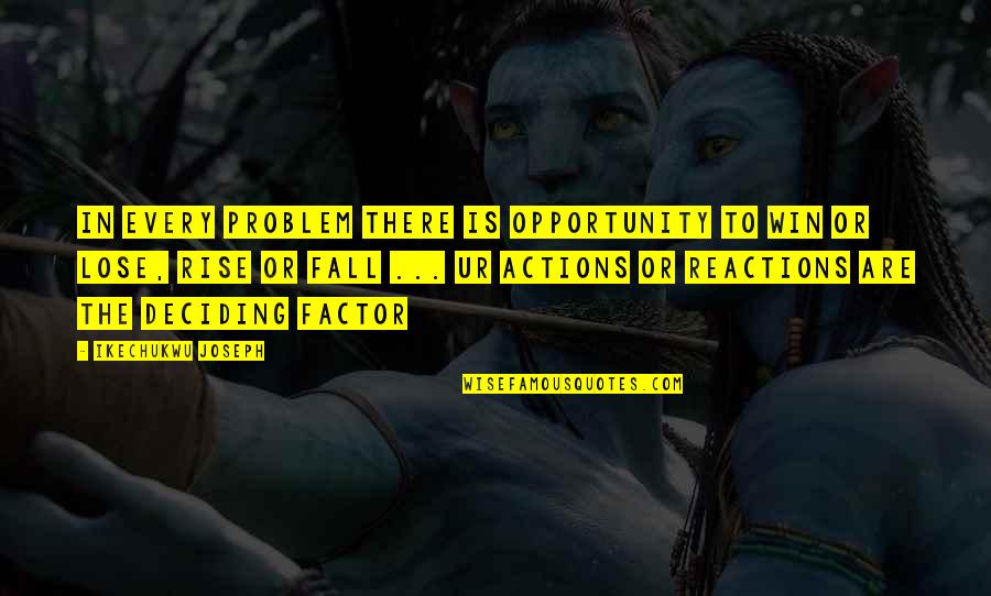 Deciding Quotes By Ikechukwu Joseph: In every problem there is opportunity to win