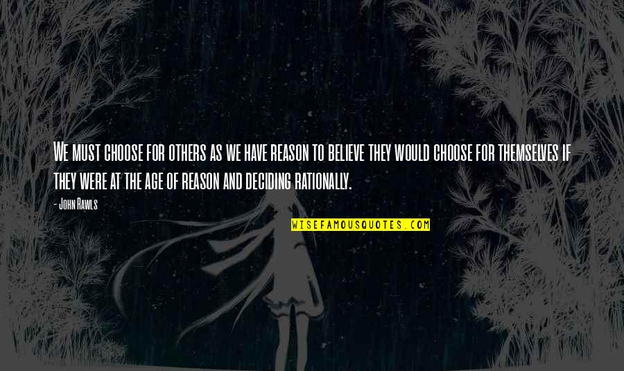 Deciding Quotes By John Rawls: We must choose for others as we have