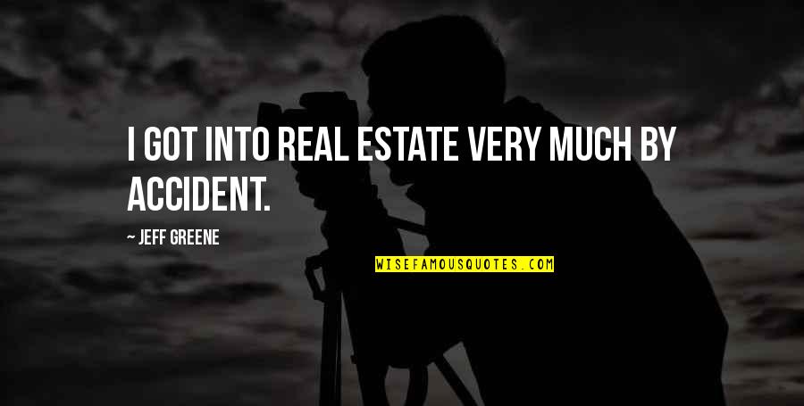 Deciding To Be Alone Quotes By Jeff Greene: I got into real estate very much by