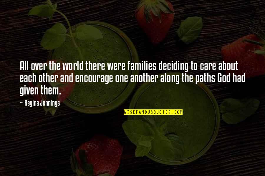 Deciding To Love Quotes By Regina Jennings: All over the world there were families deciding