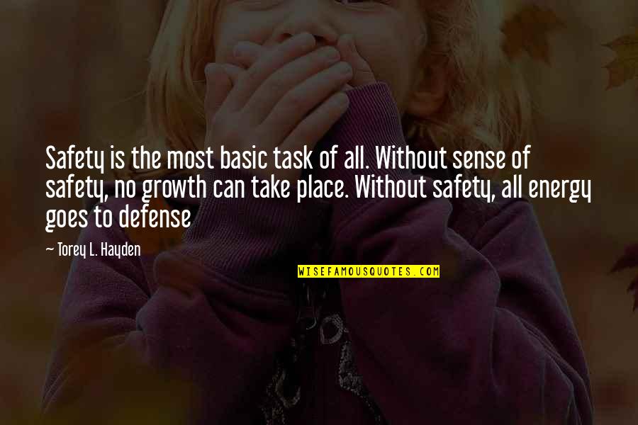 Deciding When To Give Up Quotes By Torey L. Hayden: Safety is the most basic task of all. Deciding When To Give Up Quotes By Torey L. Hayden: Safety is the most basic task of all.
