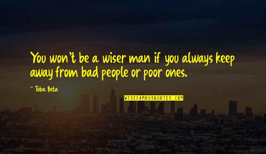 Deciding Your Future Quotes By Toba Beta: You won't be a wiser man if you