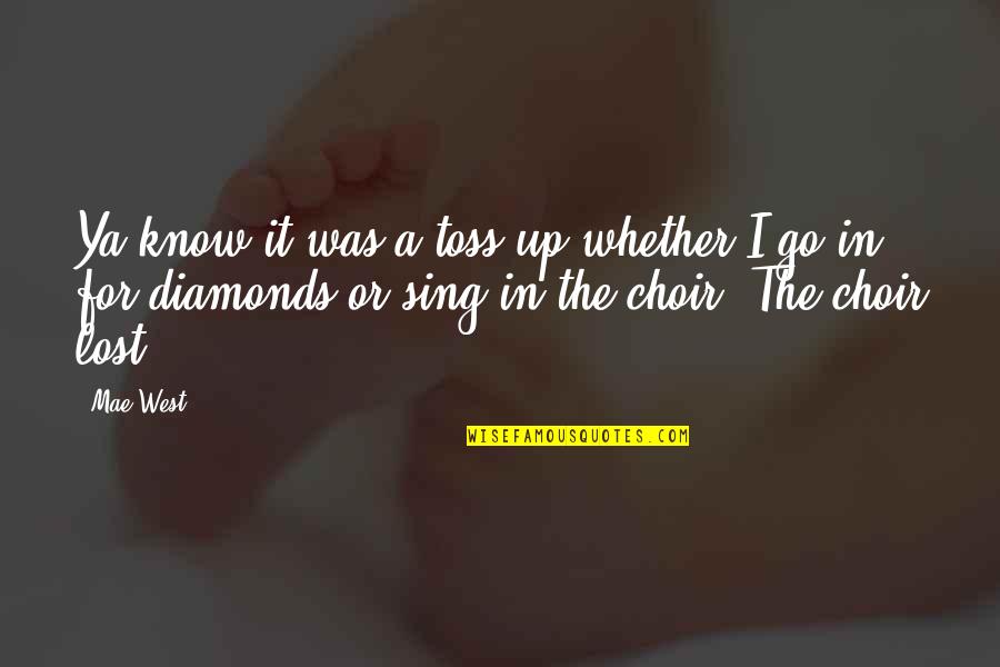 Decidiste O Quotes By Mae West: Ya know it was a toss-up whether I Decidiste O Quotes By Mae West: Ya know it was a toss-up whether I