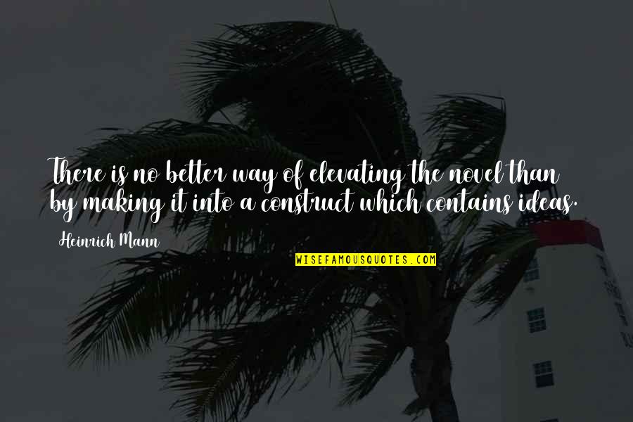 Decies Journal Quotes By Heinrich Mann: There is no better way of elevating the Decies Journal Quotes By Heinrich Mann: There is no better way of elevating the