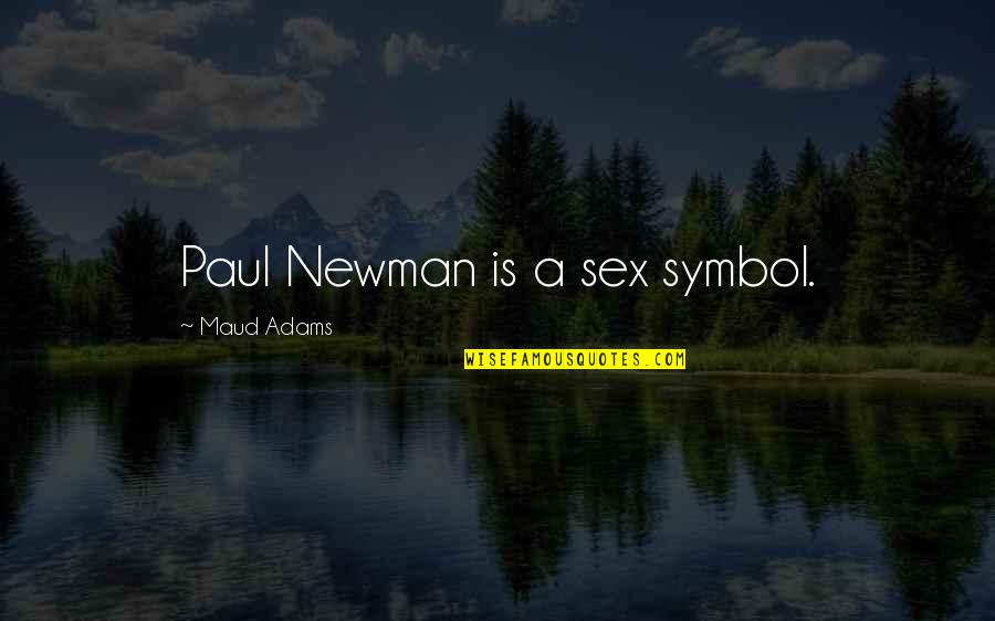 Decieted Quotes By Maud Adams: Paul Newman is a sex symbol.
