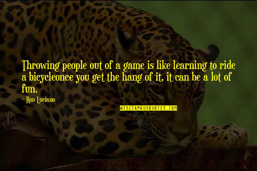 Decigrams Quotes By Ron Luciano: Throwing people out of a game is like