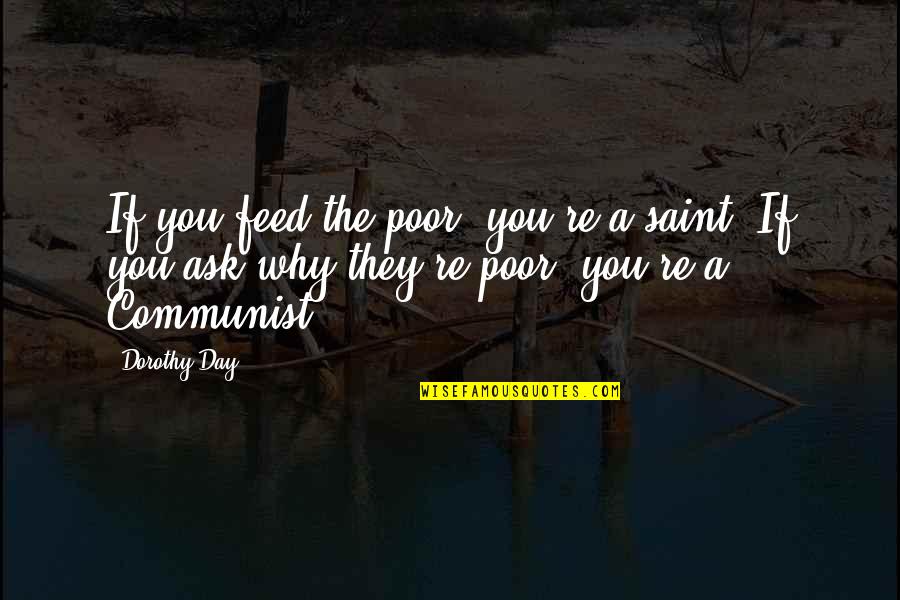 Decillis Buffalo Quotes By Dorothy Day: If you feed the poor, you're a saint. Decillis Buffalo Quotes By Dorothy Day: If you feed the poor, you're a saint.