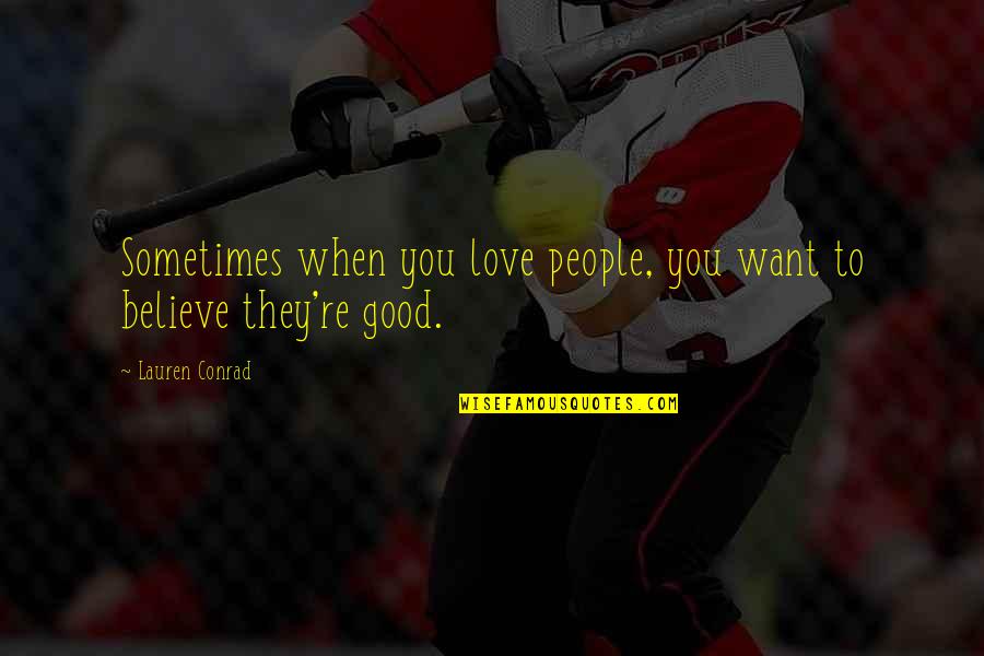 Decillis Buffalo Quotes By Lauren Conrad: Sometimes when you love people, you want to