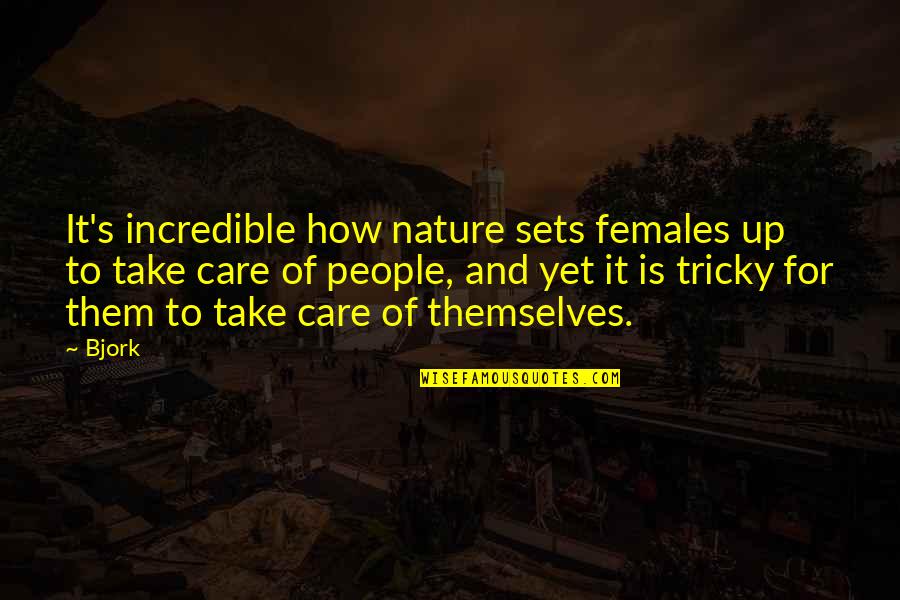Decimals To Percents Quotes By Bjork: It's incredible how nature sets females up to