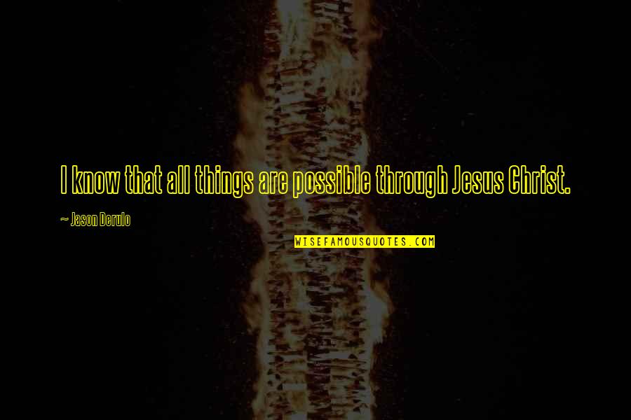 Decimated In Spanish Quotes By Jason Derulo: I know that all things are possible through Decimated In Spanish Quotes By Jason Derulo: I know that all things are possible through