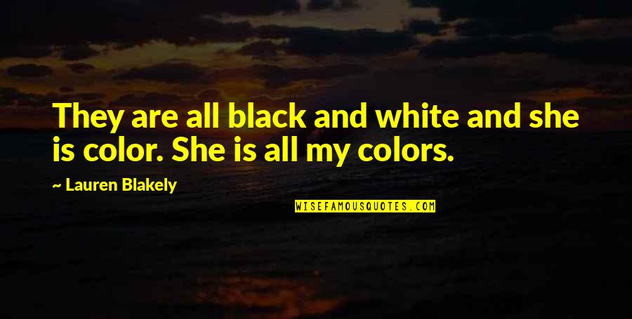Decimations Quotes By Lauren Blakely: They are all black and white and she