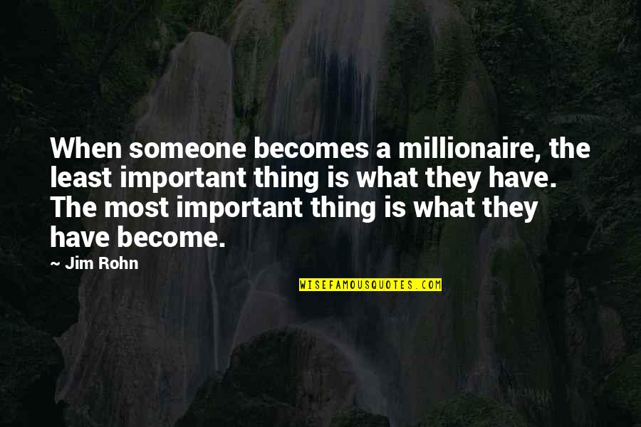 Decimeter Quotes By Jim Rohn: When someone becomes a millionaire, the least important Decimeter Quotes By Jim Rohn: When someone becomes a millionaire, the least important