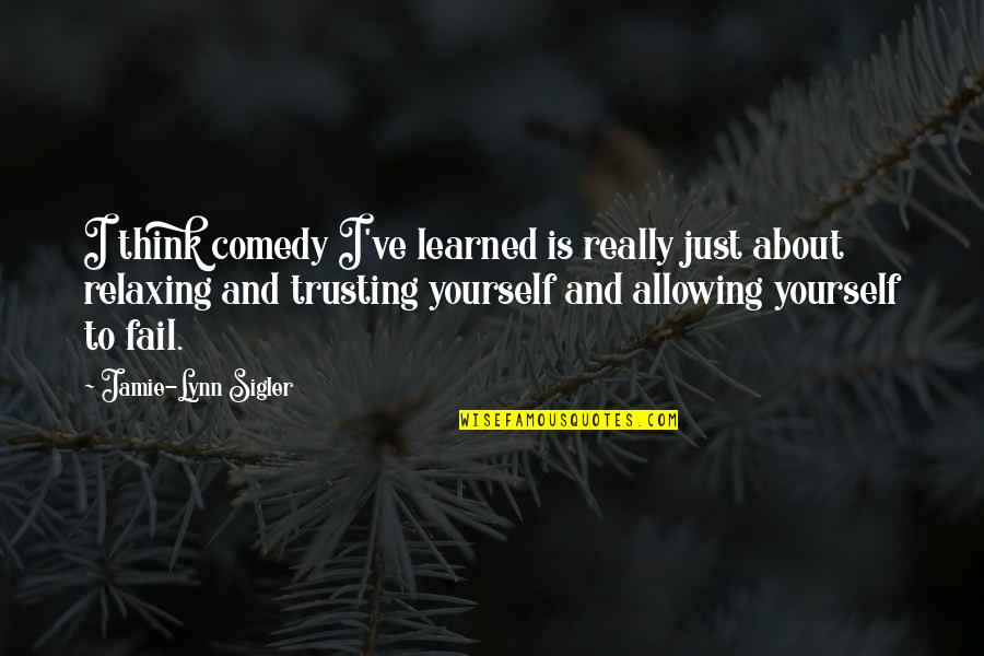 Decimos Quotes By Jamie-Lynn Sigler: I think comedy I've learned is really just