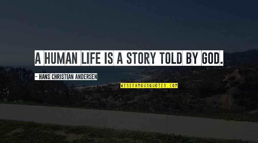 Decir Adios Quotes By Hans Christian Andersen: A human life is a story told by