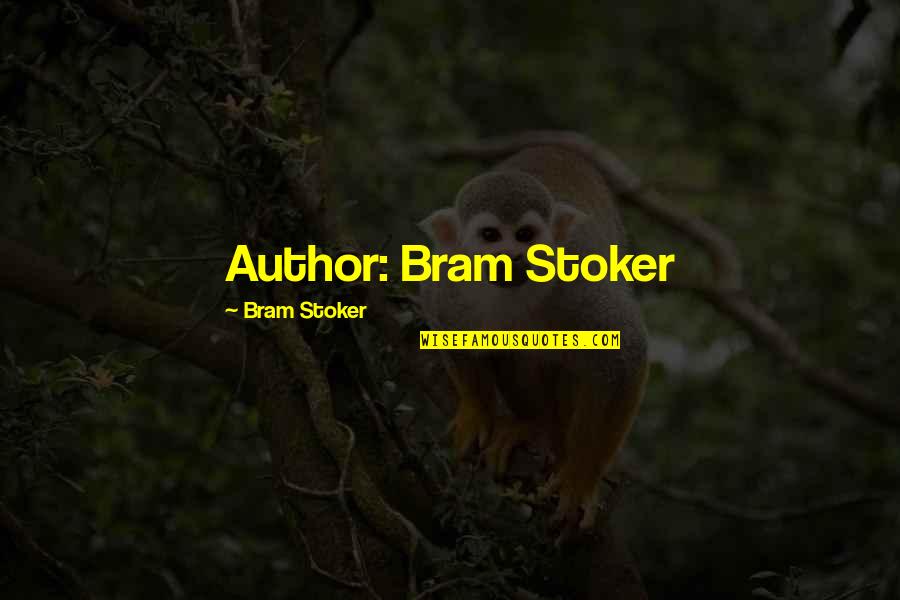 Decirle Algo Quotes By Bram Stoker: Author: Bram Stoker