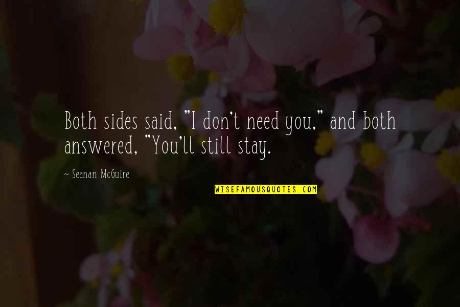 Decirmelo Quotes By Seanan McGuire: Both sides said, "I don't need you," and