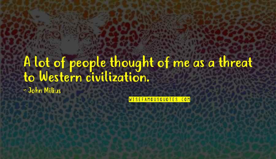 Decirselo Conjugation Quotes By John Milius: A lot of people thought of me as
