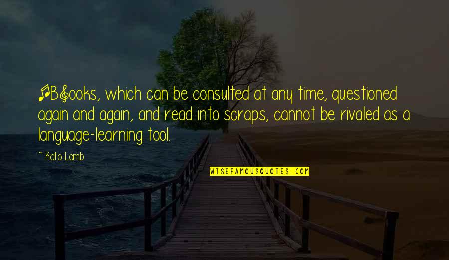 Decisecond Quotes By Kato Lomb: [B]ooks, which can be consulted at any time,