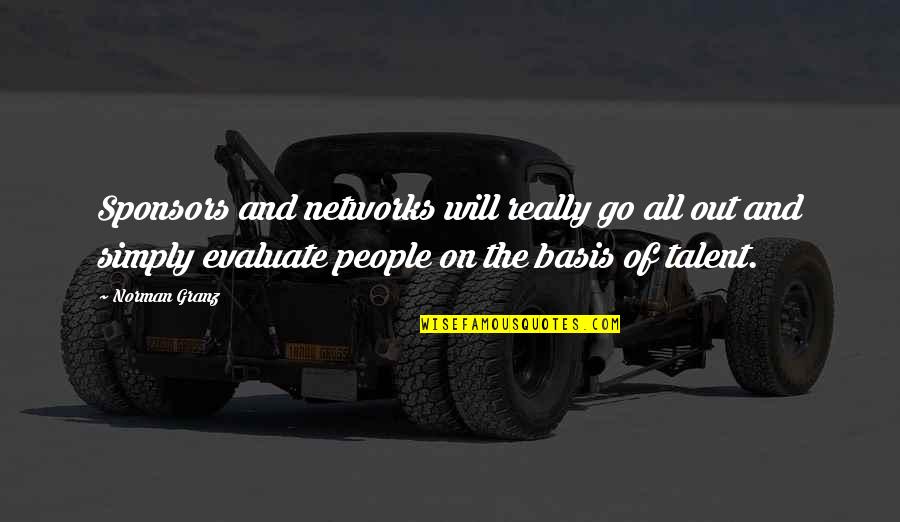Decisely Quotes By Norman Granz: Sponsors and networks will really go all out Decisely Quotes By Norman Granz: Sponsors and networks will really go all out