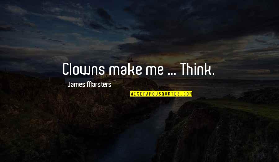 Decisely San Francisco Quotes By James Marsters: Clowns make me ... Think.