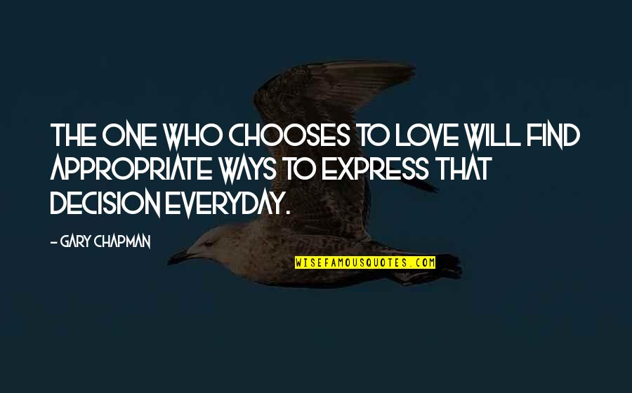 Decision In Love Quotes By Gary Chapman: The one who chooses to love will find Decision In Love Quotes By Gary Chapman: The one who chooses to love will find