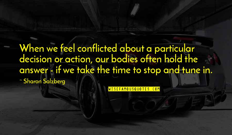 Decision In Love Quotes By Sharon Salzberg: When we feel conflicted about a particular decision