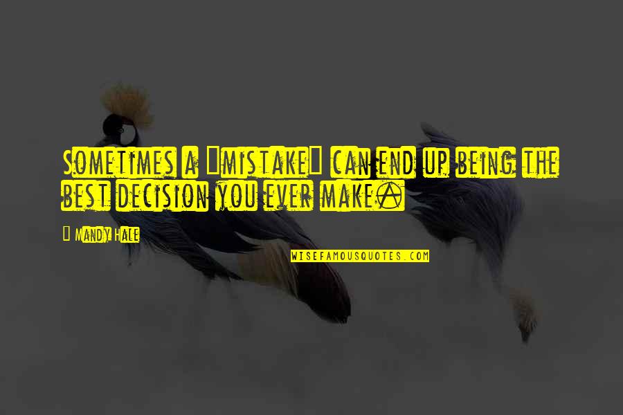 Decision Making For The Best Quotes By Mandy Hale: Sometimes a "mistake" can end up being the