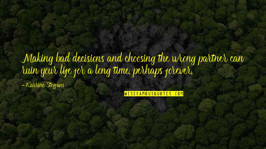 Decision Making In Life Quotes By Karrine Steffans: Making bad decisions and choosing the wrong partner