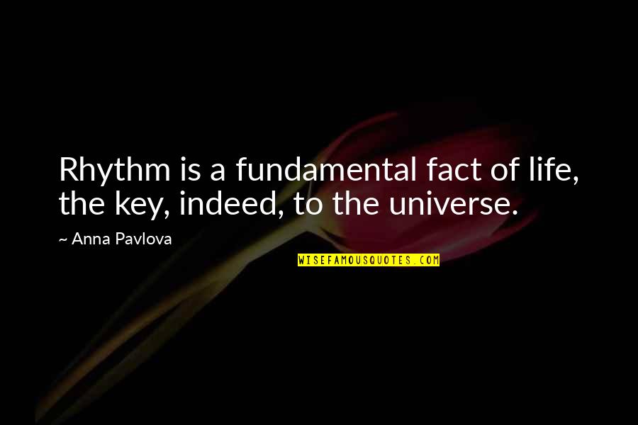 Decision Maturity Quotes By Anna Pavlova: Rhythm is a fundamental fact of life, the