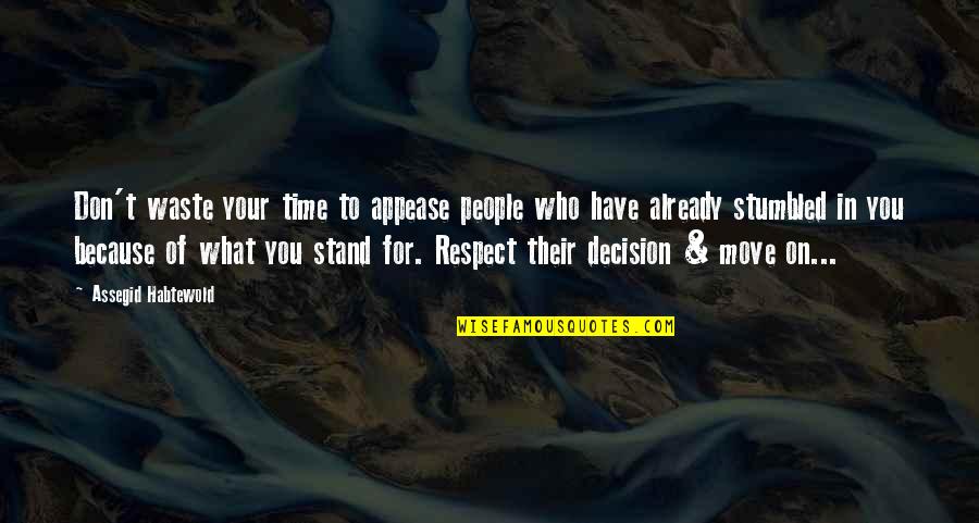 Decision Quotes By Assegid Habtewold: Don't waste your time to appease people who