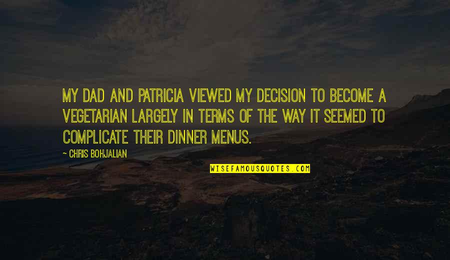 Decision Quotes By Chris Bohjalian: My dad and Patricia viewed my decision to