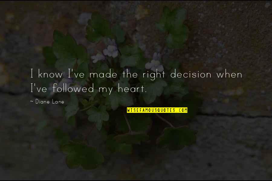 Decision Quotes By Diane Lane: I know I've made the right decision when