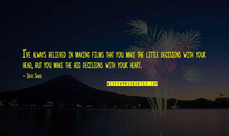 Decision Quotes By Steve Sabol: I've always believed in making films that you