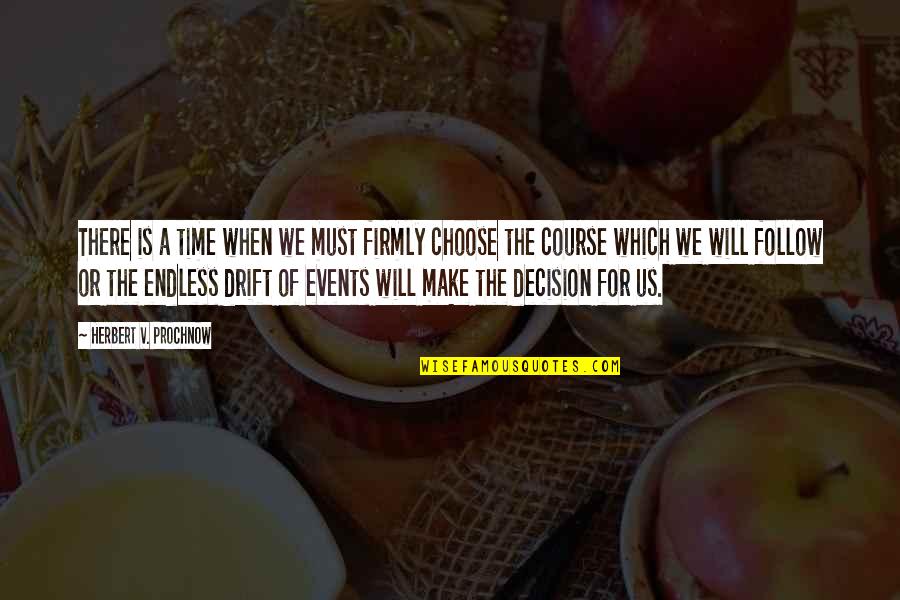 Decision Time Quotes By Herbert V. Prochnow: There is a time when we must firmly Decision Time Quotes By Herbert V. Prochnow: There is a time when we must firmly