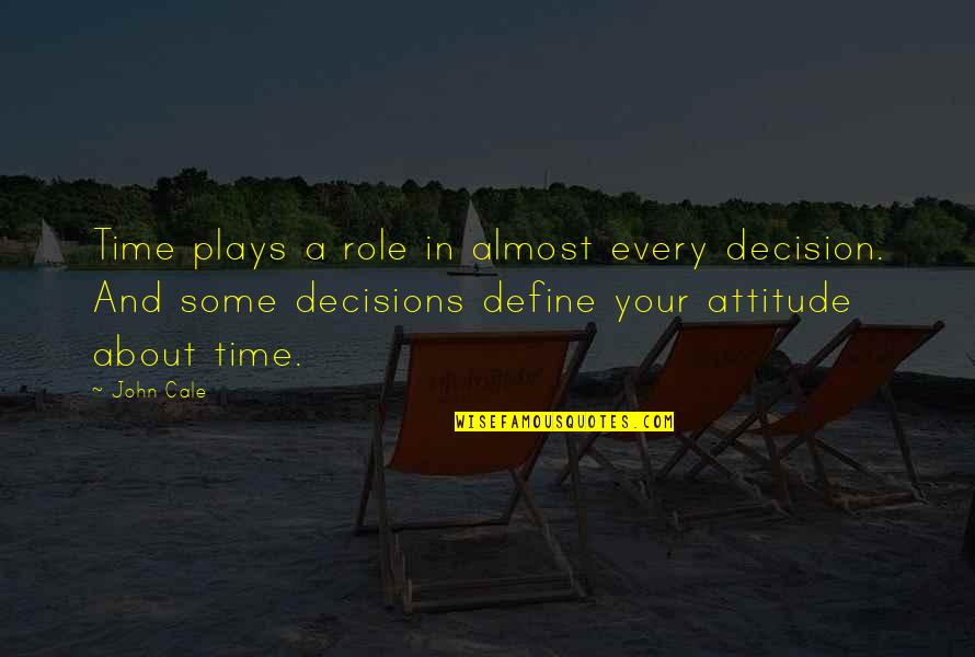 Decision Time Quotes By John Cale: Time plays a role in almost every decision. Decision Time Quotes By John Cale: Time plays a role in almost every decision.