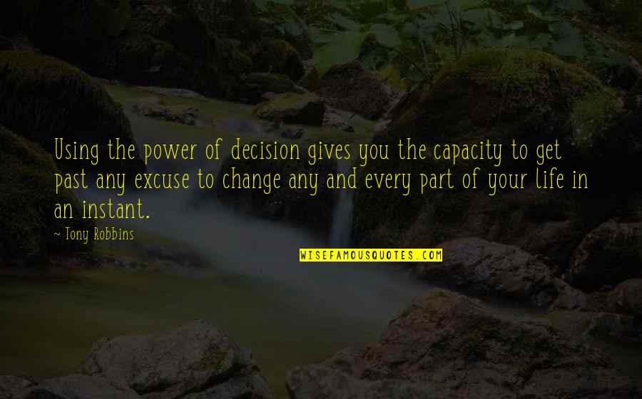 Decision To Change Quotes By Tony Robbins: Using the power of decision gives you the