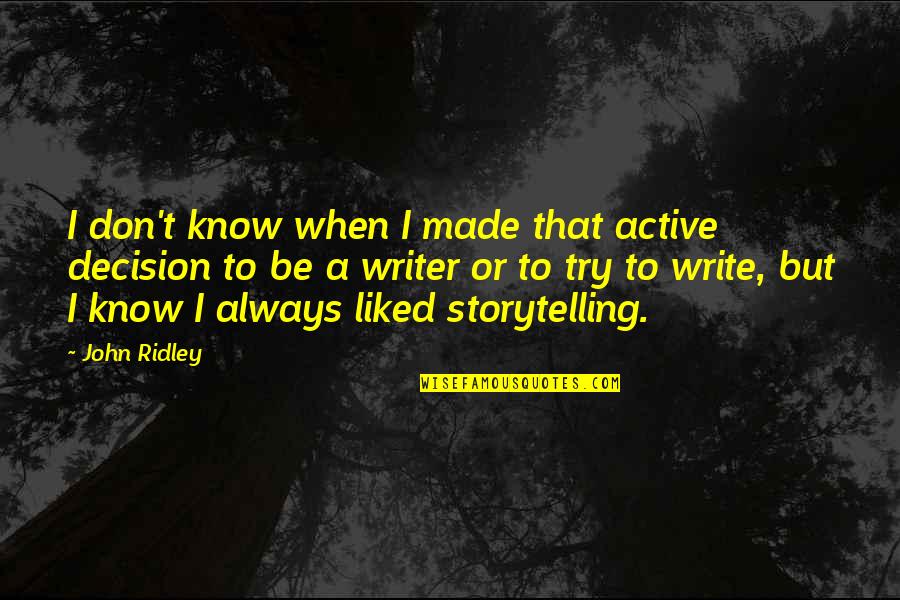 Decision To Try Quotes By John Ridley: I don't know when I made that active