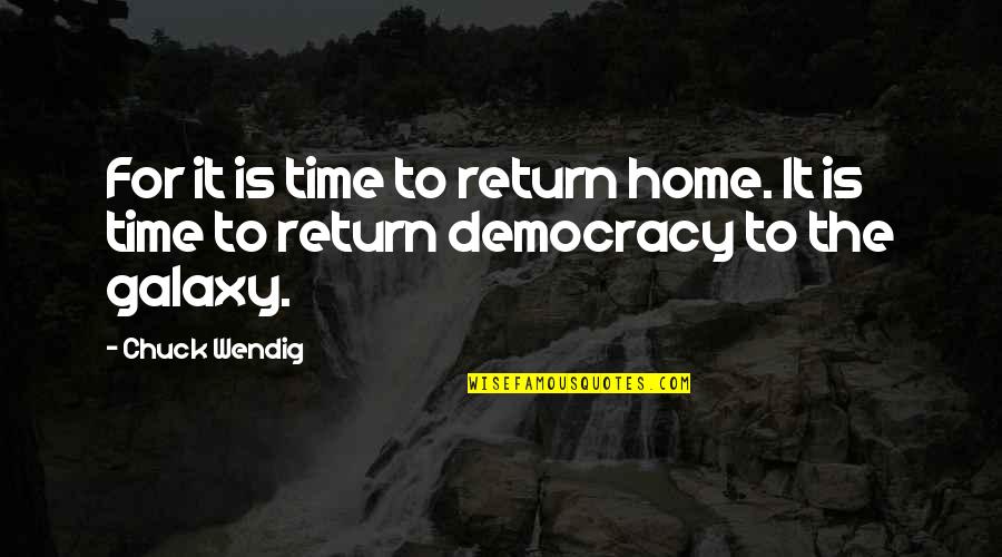 Decisiones 2020 Quotes By Chuck Wendig: For it is time to return home. It