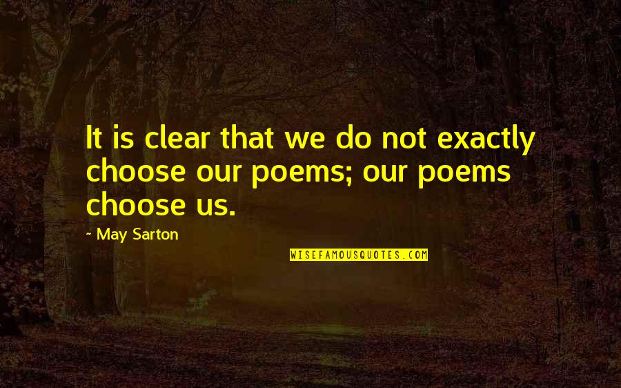 Decisiones Capitulos Quotes By May Sarton: It is clear that we do not exactly